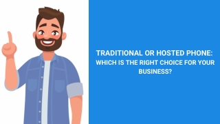 Traditional or Hosted Phone: Which Is The Right Choice For Your Business?