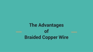 The Advantages of Braided Copper Wire