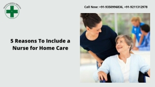 5 Reasons To Include a Nurse for Home Care