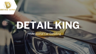 Professional Car Detailing Services | Detail King