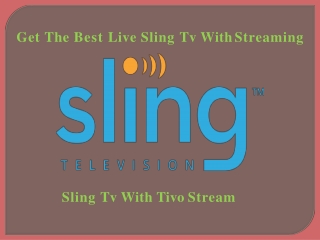 Get The Best Live Sling Tv With Streaming