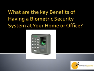 What are the key Benefits of Having a Biometric Security System at Your Home or Office?