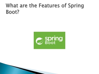 What are the Features of Spring Boot?