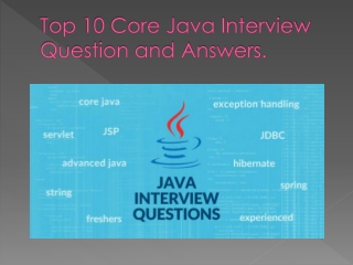 Top 10 Core Java Interview Question and Answers.