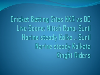 Cricket Betting Sites KKR vs DC Live Score: Nitish Rana, Sunil Narine steady Kolka .. Sunil Narine steady Kolkata Kinght