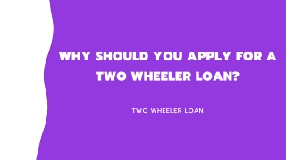 Top Reasons Why Should You Apply For A Two Wheeler Loan
