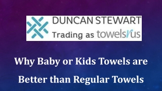 Why Baby or Kids Towels are Better than Regular Towels