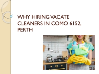 WHY HIRING VACATE CLEANERS IN COMO 6152, PERTH