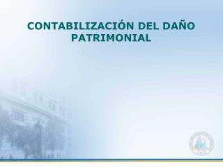 CONTABILIZACIÓN DEL DAÑO PATRIMONIAL