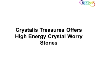 Crystalis Treasures Offers High Energy Crystal Worry Stones