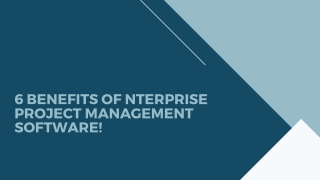 6 Benefits of Enterprise Project Management Software!