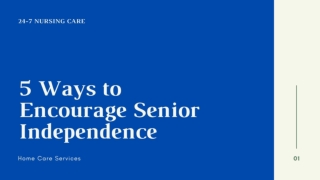 5 Ways to Encourage Senior Independence - 24-7 Nursing Care