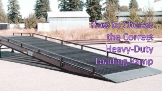 How to Choose the Correct Heavy-Duty Loading Ramp