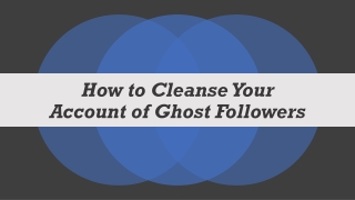 How to cleanse your account of ghost or inactive followers