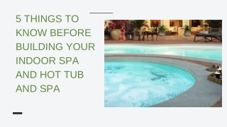 5 things to know before building your indoor spa and hot tub and spa