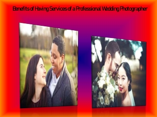 Benefits of Having Services of a Professional Wedding Photographer