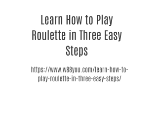 Learn How to Play Roulette in Three Easy Steps