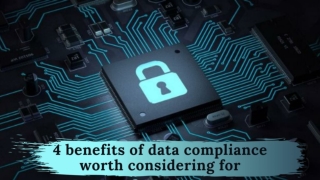 4 benefits of data compliance worth considering for