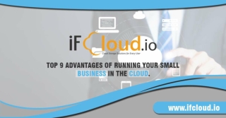 Top 9 advantages of running your small business in the cloud.