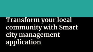 Transform your local community with Smart city management application