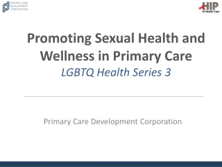 Promoting Sexual Health and Wellness in Primary Care LGBTQ Health Series 3