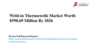 Weld-in Thermowells Market Worth $590.69 Million By 2026