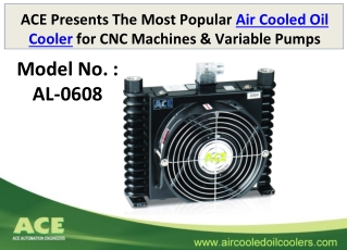 ACE Presents The Most Popular Air Cooled Oil Cooler for CNC Machines & Variable Pumps
