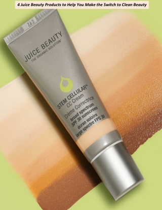 4 Juice Beauty Products to Help You Make the Switch to Clean Beauty