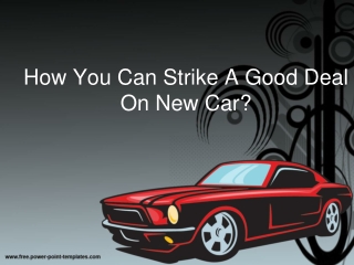 How You Can Strike A Good Deal On New Car?