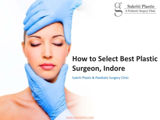 Best Plastic Surgeon in Indore - Dr. Geetika Paliwal at Sukriti Clinic