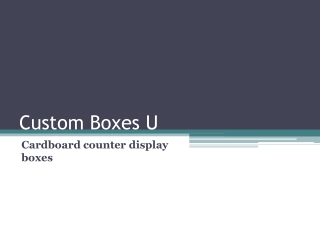 Best fast Cardboard counter display boxes | Custom Boxes U