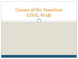 Causes of the American CIVIL WAR