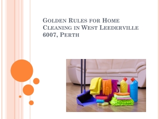 Golden Rules for Home Cleaning in West Leederville 6007, Perth