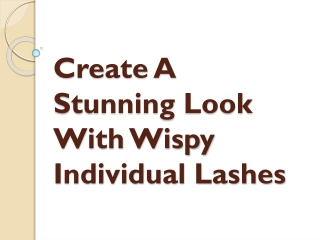 Create A Stunning Look With Wispy Individual Lashes