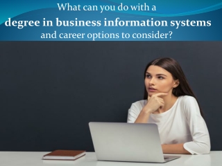 What can you do with a degree in business information systems and career options to consider?