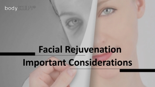 Facial Rejuvenation - Important Considerations
