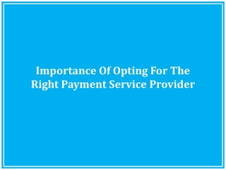 Importance Of Opting For The Right Payment Service Provider