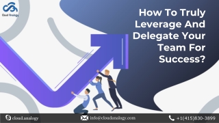 How To Truly Leverage And Delegate Your Team For Success?