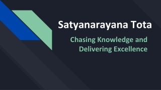 Satyanarayana Tota - Chasing Knowledge and Delivering Excellence