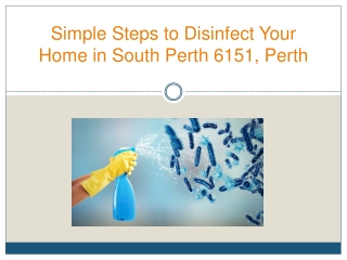 Simple Steps to Disinfect Your Home in South Perth 6151, Perth