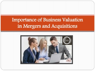 Importance of Business Valuation in Mergers and Acquisitions