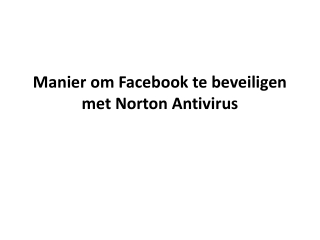 Manier om Facebook te beveiligen met Norton Antivirus?