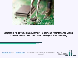 Electronic And Precision Equipment Repair And Maintenance Market Global Report 2020-30: Covid 19 Impact and Recovery