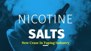 Nicotine Salt – The New Craze In Vaping Industry