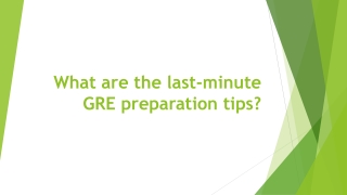 What Are The Last-Minute GRE Preparation Tips?