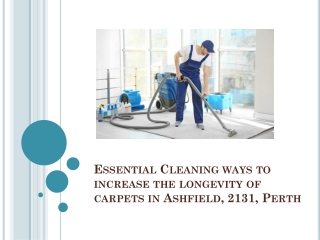 Essential Cleaning Ways to Increase the Longevity of Carpets in Ashfield, 2131, Perth