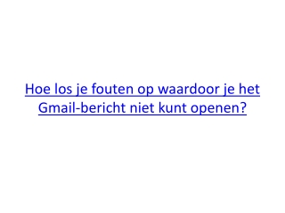 Hoe los je fouten op waardoor je het Gmail-bericht niet kunt openen?