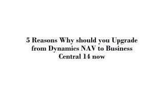 5 Reasons Why should you Upgrade from Dynamics NAV to Business Central 14 now