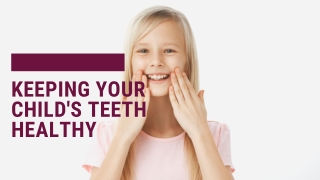 Keeping Your Child's Teeth Healthy