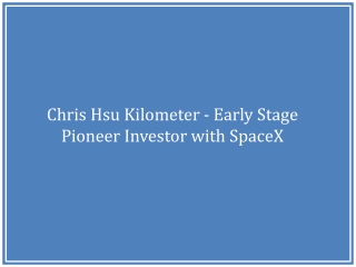 Chris Hsu Kilometer - Early Stage Pioneer Investor with SpaceX